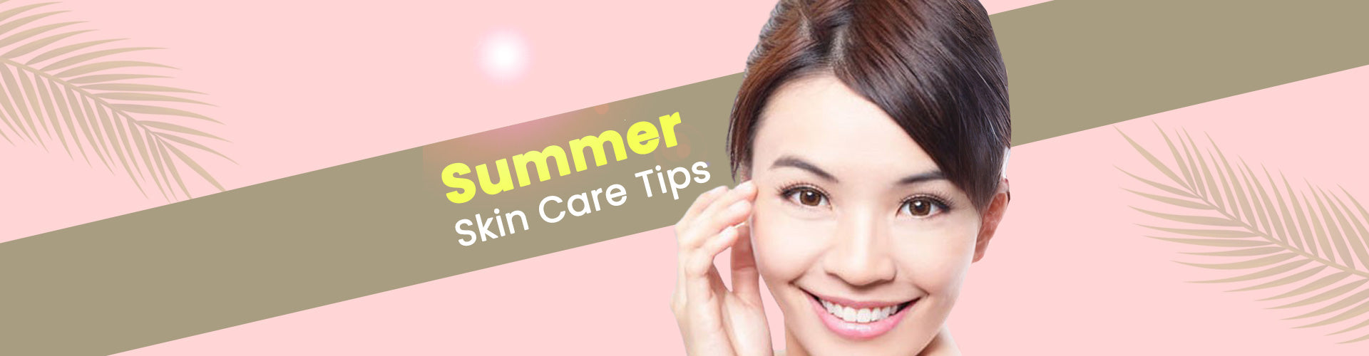 Essential Skin Care Tips for this Summer
